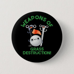 Weapons Of Grass Destruction Golf Pun Dark BG 2 Inch Round Button
