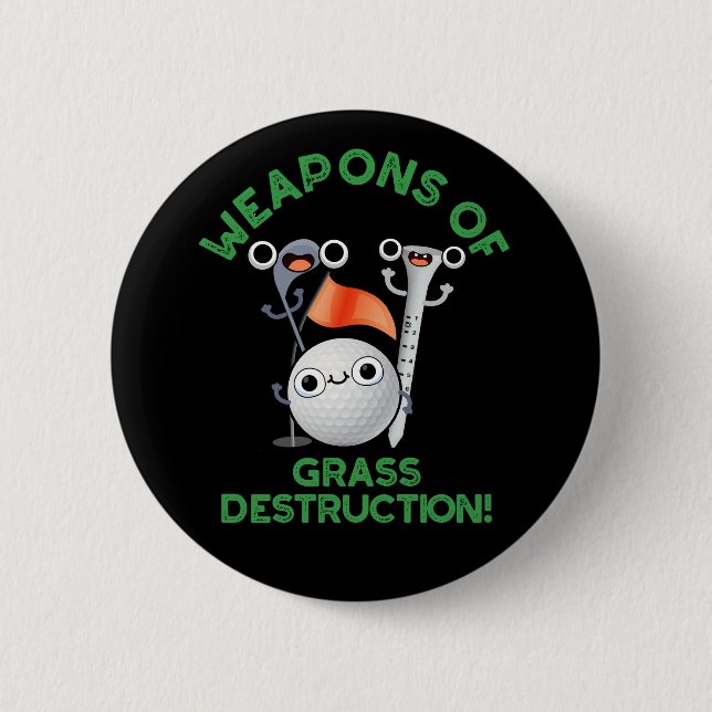 Weapons Of Grass Destruction Golf Pun Dark BG 2 Inch Round Button (Front)