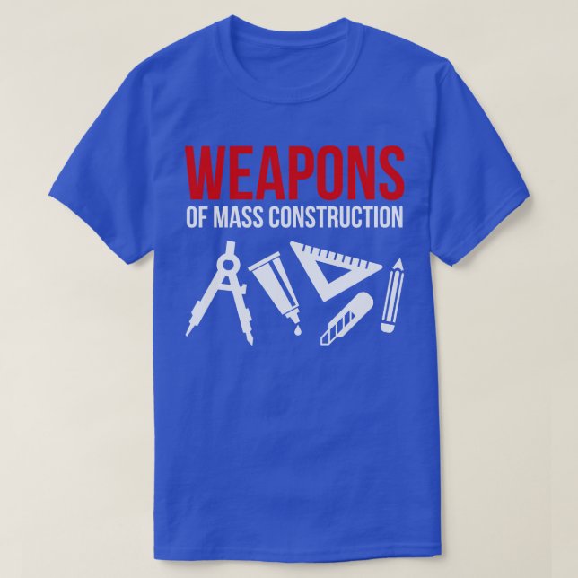 Weapons of mass construction 1 T-Shirt (Design Front)
