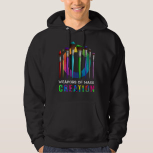 Weapons Of Mass Creation Funny Artist Painter Hoodie