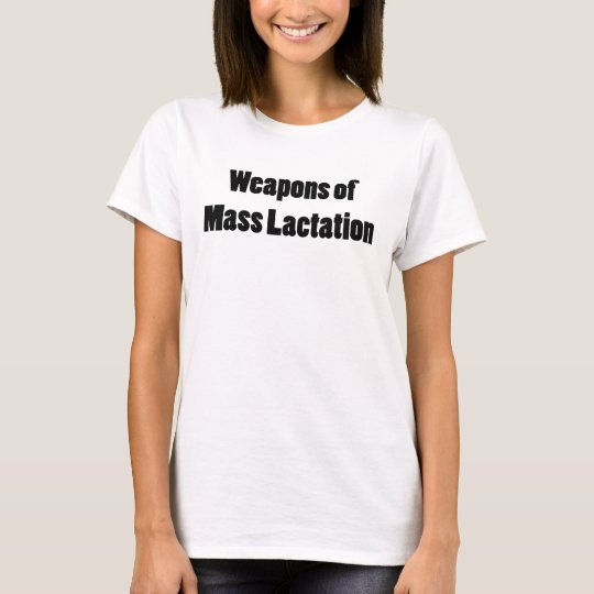 WEAPONS OF MASS LACTATION FUNNY BREASTFEEDING T-Shirt