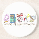 Weapons Of Math Destruction Coaster<br><div class="desc">Weapons Of Math Destruction... This funny math design is great for any math student of math teacher. Give your students the math tools they need to thrive. Great gift for any math teacher or math student. Great for the math club members too! Check out our other math shirts and gifts....</div>