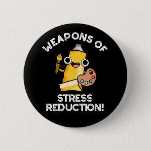 Weapons Of Stress Reduction Artist Pun Dark BG 2 Inch Round Button