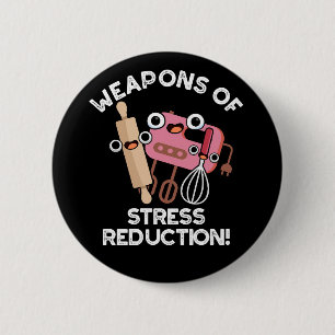 Weapons Of Stress Reduction Baking Pun Dark BG 2 Inch Round Button