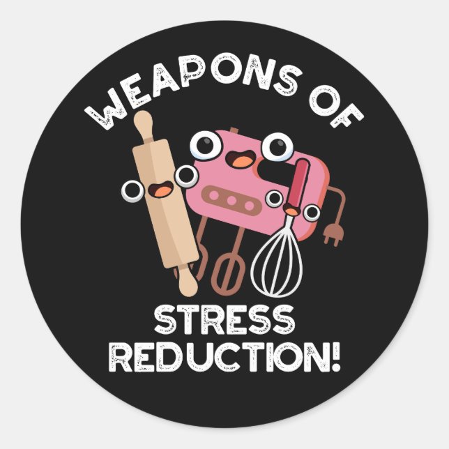 Weapons Of Stress Reduction Baking Pun Dark BG Classic Round Sticker (Front)
