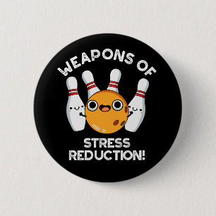 Weapons Of Stress Reduction Bowling Pun Dark BG 2 Inch Round Button