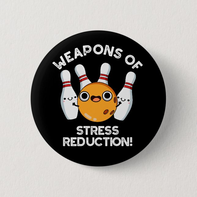 Weapons Of Stress Reduction Bowling Pun Dark BG 2 Inch Round Button (Front)