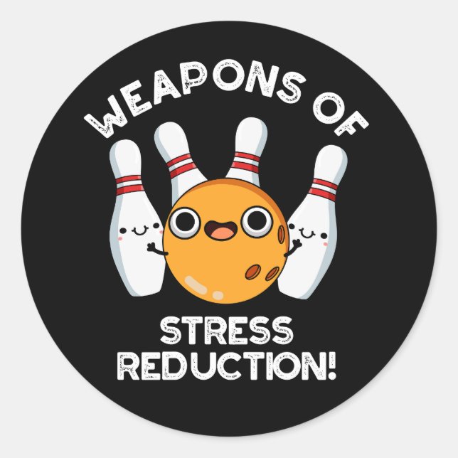 Weapons Of Stress Reduction Bowling Pun Dark BG Classic Round Sticker (Front)