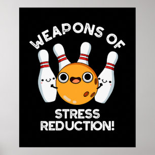 Weapons Of Stress Reduction Bowling Pun Dark BG Poster