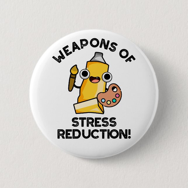 Weapons Of Stress Reduction Funny Artist Pun  2 Inch Round Button (Front)