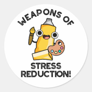 Weapons Of Stress Reduction Funny Artist Pun  Classic Round Sticker
