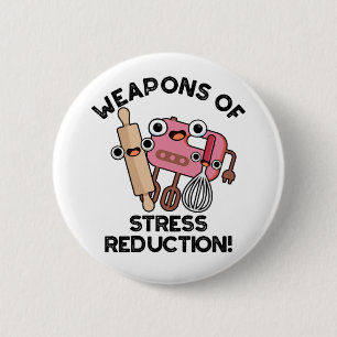 Weapons Of Stress Reduction Funny Baking Pun  2 Inch Round Button