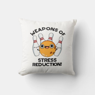 Weapons Of Stress Reduction Funny Bowling Pun Throw Pillow