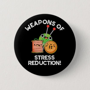 Weapons Of Stress Reduction Knitting Pun Dark BG 2 Inch Round Button