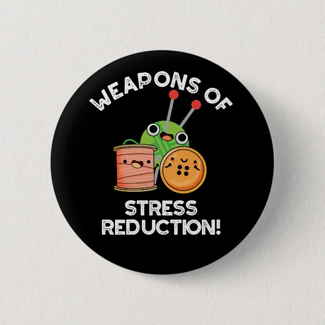 Weapons Of Stress Reduction Knitting Pun Dark BG 2 Inch Round Button (Front)