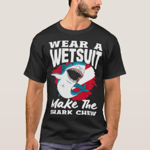 Wear A Wetsuit Make The Chew Scuba Diving Diver    T-Shirt