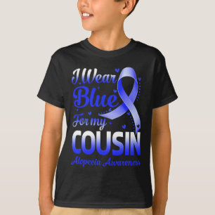 Wear Blue For My Cousin Alopecia Awareness 1  T-Shirt