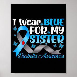 Wear blue for sister diabetes awareness blue poster