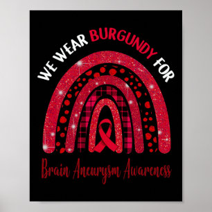 Wear Burgundy For Brain Aneurysm Awareness Cute Ra Poster