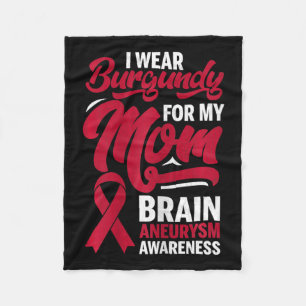 Wear Burgundy For Mom Brain Aneurysm Awareness Gra Fleece Blanket