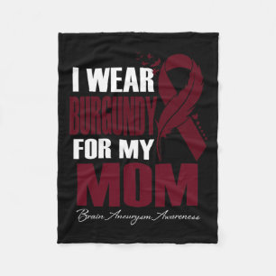 Wear Burgundy For My Mom Brain Aneurysm Awareness  Fleece Blanket
