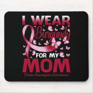 Wear Burgundy For My Mom Brain Aneurysm Awareness Mouse Pad