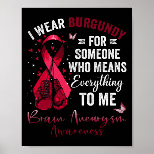 Wear Burgundy For Someone Brain Aneurysm Awareness Poster