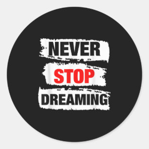 Wear Cool Never Stop Dreaming Quotes Novelty Graph Classic Round Sticker
