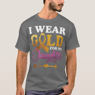 Wear Gold For My Daughter  Childhood Cancer Awaren T-Shirt