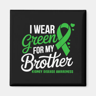 Wear Green for Brother Kidney Disease Awareness Magnet