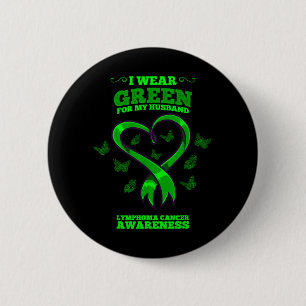 Wear Green For Husband Lymphoma Cancer Awareness 2 Inch Round Button