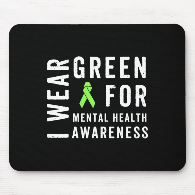 Wear Green For Mental Health Awareness Month  Mouse Pad (Front)