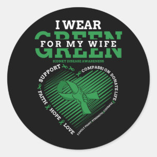 Wear Green For My Wife Kidney Disease Awareness Gr Classic Round Sticker