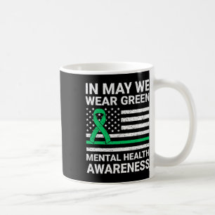 Wear Green Mental Health Awareness Coffee Mug