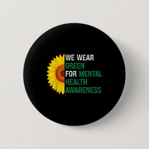 Wear Green Support Mental Health Awareness Sunflow 2 Inch Round Button