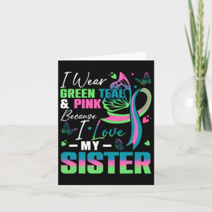 Wear Green Teal Pink Because I Love My Sister Mbc  Card