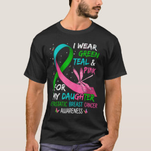 Wear Green Teal Pink For My Daughter Metastatis Br T-Shirt