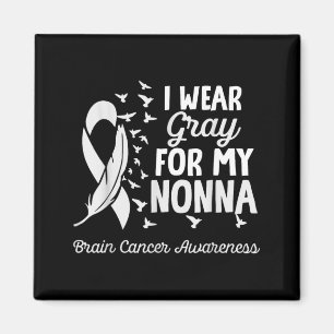 Wear Grey For Nonna Shirts Brain Cancer Awareness Magnet