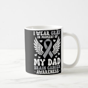 Wear Grey in Memory of Dad Brain Cancer Awareness Coffee Mug