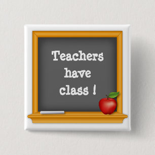 Wear it Proud - Teachers have Class! 2 Inch Square Button