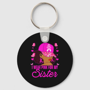 Wear Nk For My Sister Breast Cancer Awareness Blac Keychain