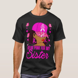 Wear Nk For My Sister Breast Cancer Awareness Blac T-Shirt