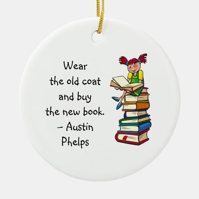 Wear Old Coat Buy New Book Cute Girl Reading Quote Ceramic Ornament (Front)