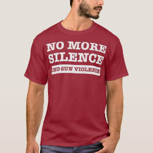 Wear Orange Anti Gun No More Silence End Gun T-Shirt