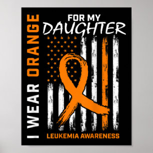 Wear Orange For Daughter Leukaemia Awareness Ameri Poster