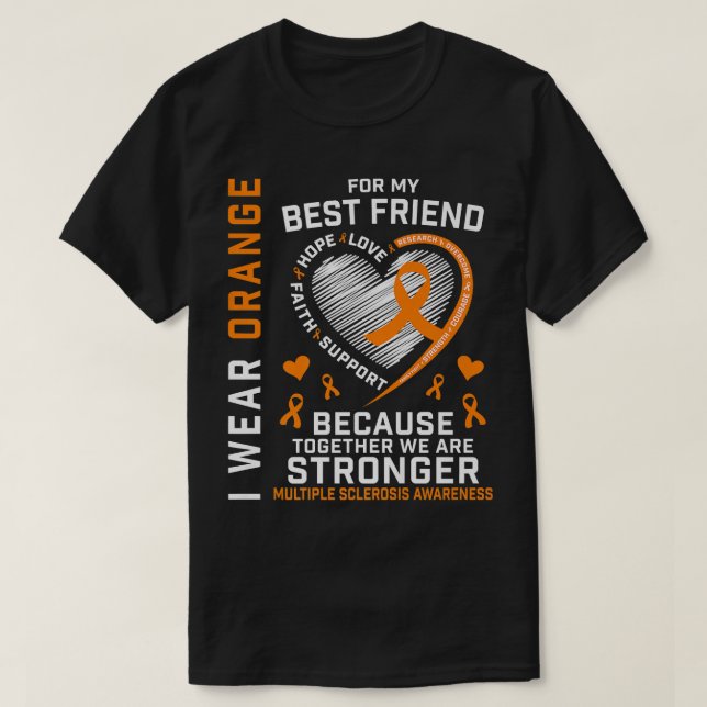 Wear Orange For My Best Friend Multiple Sclerosis  T-Shirt (Design Front)