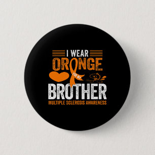 Wear Orange For My Brother Ms Multiple Sclerosis A 2 Inch Round Button