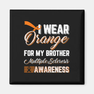 Wear Orange For My Brother Multiple Sclerosis Magnet