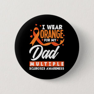Wear Orange For My Dad Ms Dad Multiple Sclerosis A 2 Inch Round Button