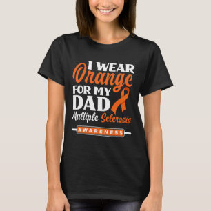 Wear Orange For My Dad Multiple Sclerosis Awarenes T-Shirt